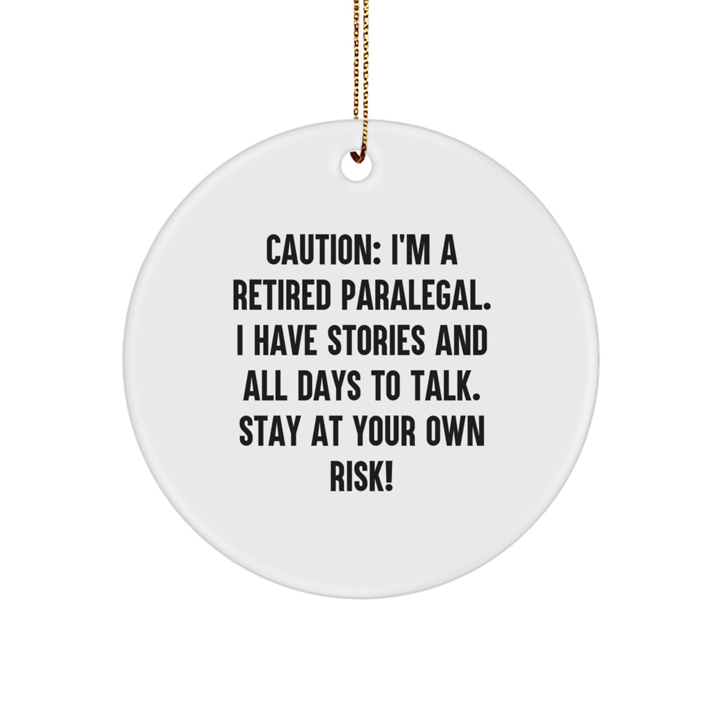 Funny Paralegal Gifts from Friends for Paralegal Men, Caution: Retired Paralegal Has Stories, Paralegal Circle Ornament - Image 1