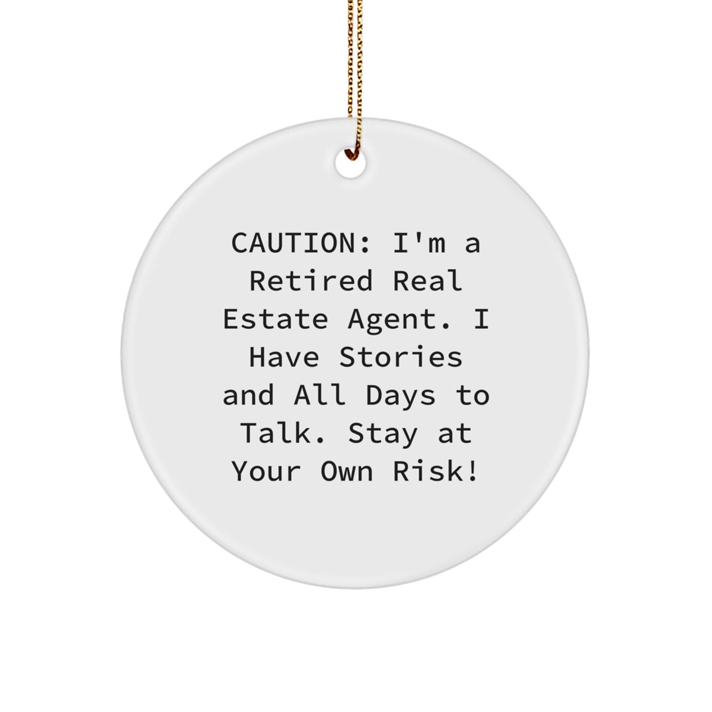 Real Estate Agent Circle Ornament, Funny Gift for Friends, 'Caution: I'm A Retired Real Estate Agent...' - Gifts from Friends to Real Estate Agents - Image 1