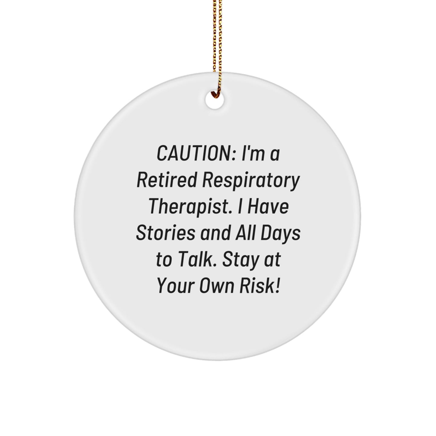 Funny Gifts for Respiratory Therapists - 'Caution: I'm A Retired Respiratory Therapist...' Circle Ornament Christmas Unique Gifts from Friends - Image 1