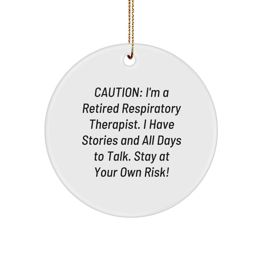 Funny Gifts for Respiratory Therapists - 'Caution: I'm A Retired Respiratory Therapist...' Circle Ornament Christmas Unique Gifts from Friends - Image 1