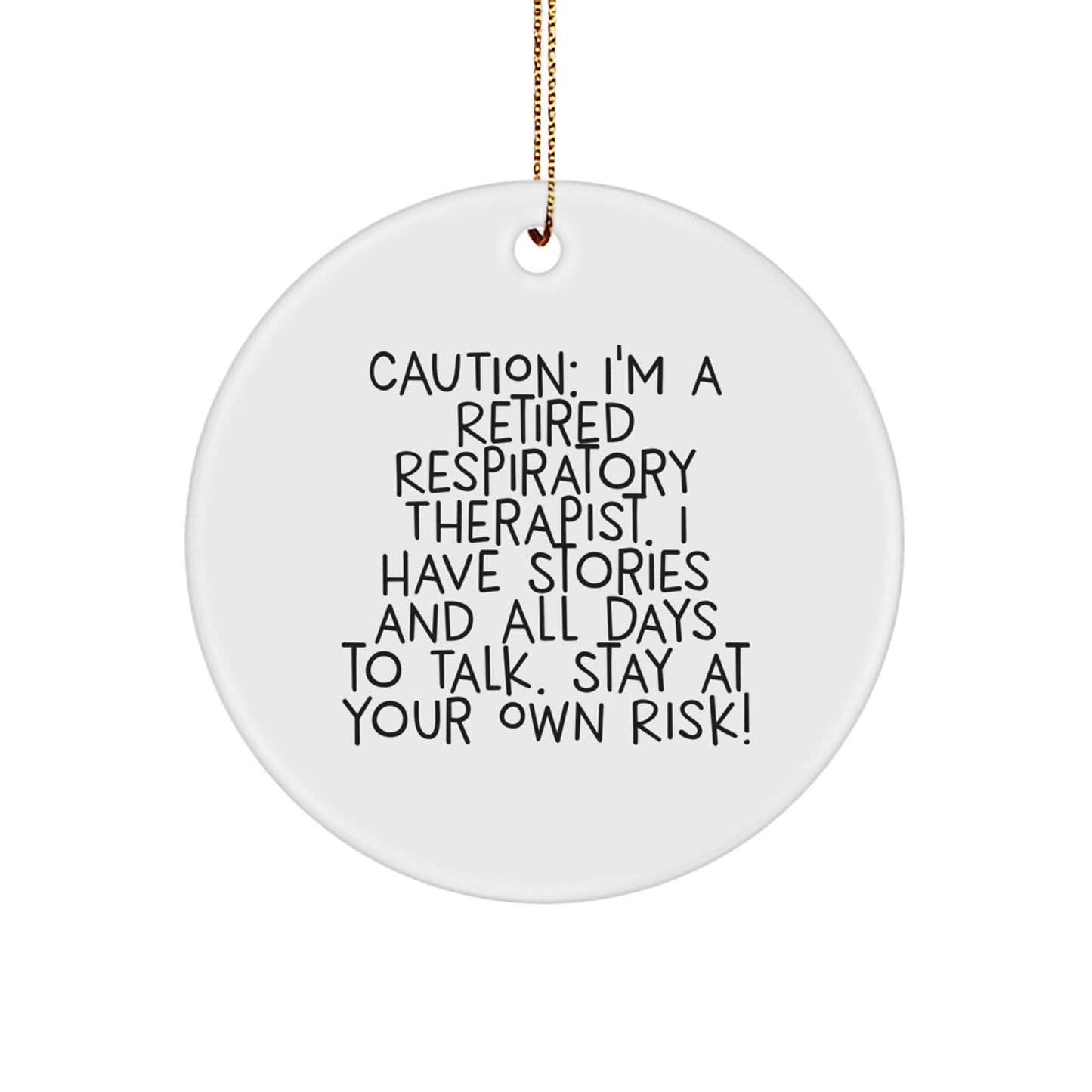 Funny Respiratory Therapist Gifts from Coworkers - Christmas Unique Circle Ornament, 'I'm A Retired Respiratory Therapist...' - Image 1