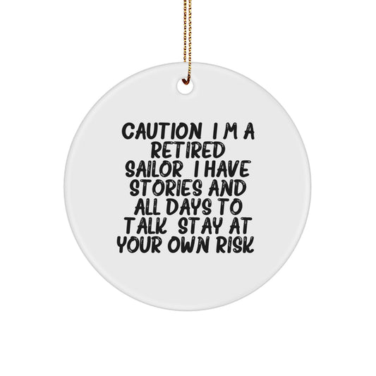 Sailor Gifts from Friends Christmas Unique Circle Ornament, Funny Quote, Gift for Sailor Men, Caution: I'm A Retired Sailor - Image 1