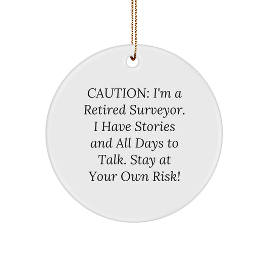 Funny Surveyor Gifts from Men to Friends, Christmas Unique Circle Ornament, Caution I'm A Retired Surveyor - Image 1
