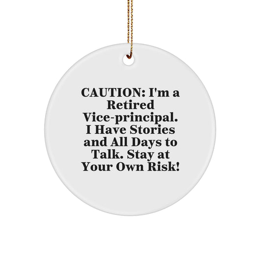 Funny Vice-principal Gifts from Friends - Vice-principal Christmas Unique Circle Ornament - Caution: I'm A Retired Vice-principal. I Have Stories And All Days To Talk. Stay At Your Own Risk! - Image 1