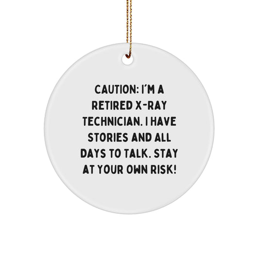 Funny X-Ray Technician Gifts for Men from Coworkers - Christmas Unique Circle Ornament, Caution: 'I'm A Retired X-ray Technician...' - Image 1