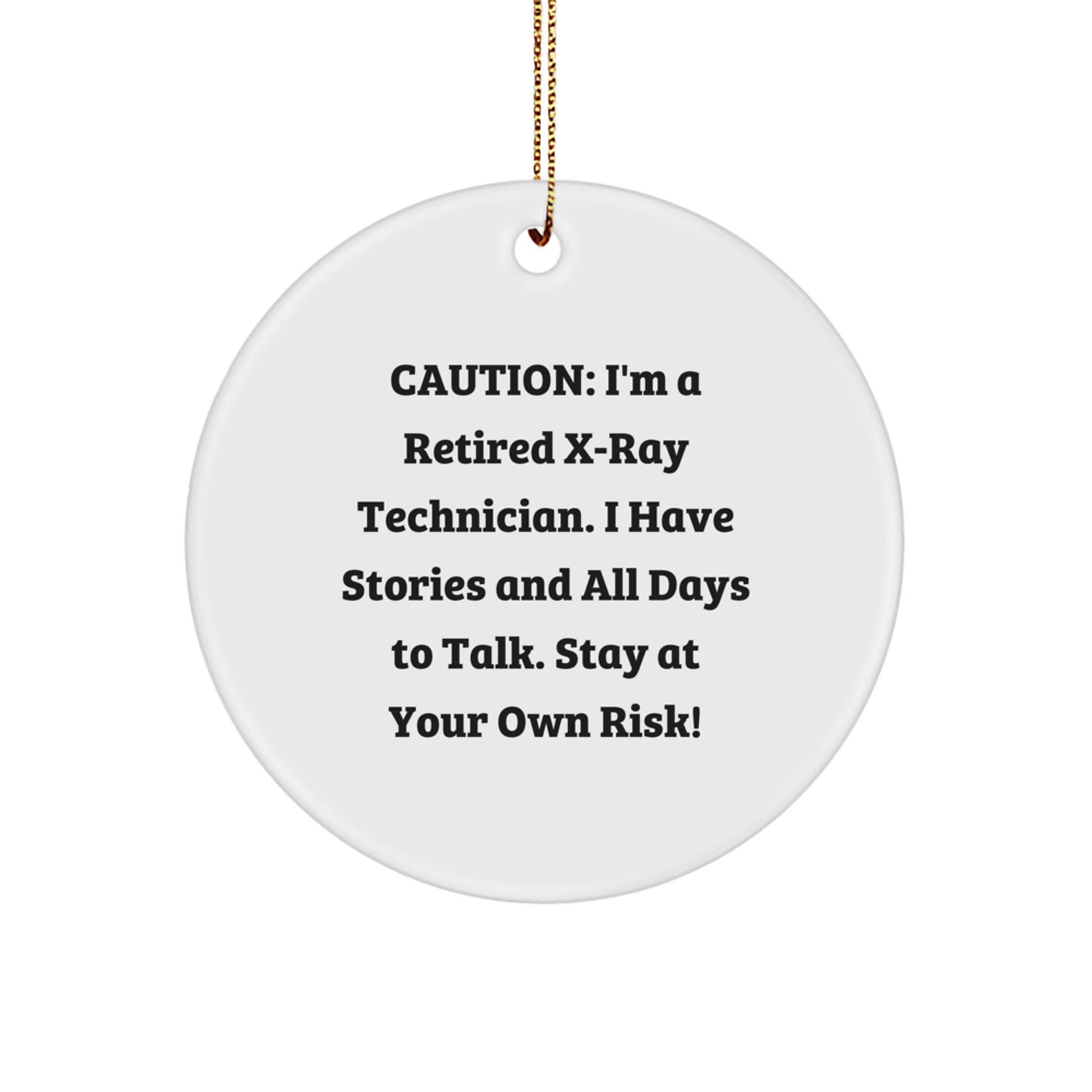 Funny X-Ray Technician Gifts from Men for Christmas - Circle Ornament with Caution Quote - Image 1