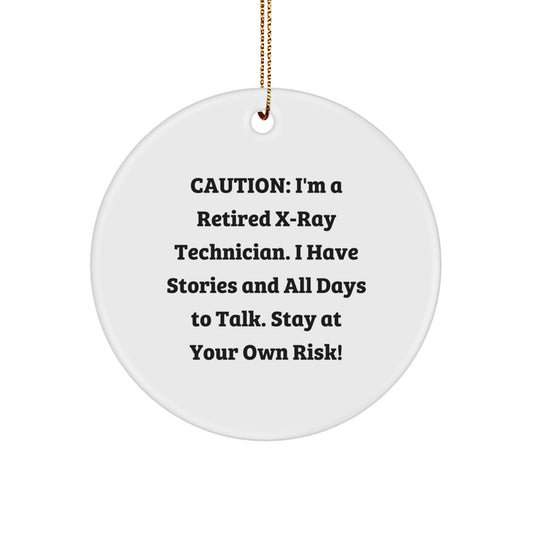 Funny X-Ray Technician Gifts from Men for Christmas - Circle Ornament with Caution Quote - Image 1