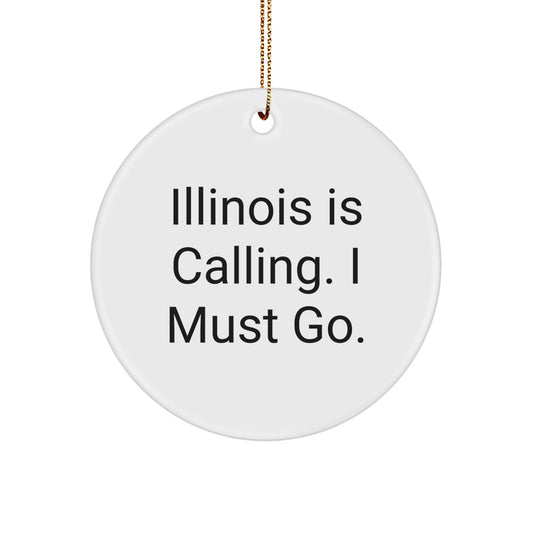 Funny Illinois Gifts for Friends - 'Illinois Is Calling. I Must Go.' Circle Ornament for Christmas - Image 1