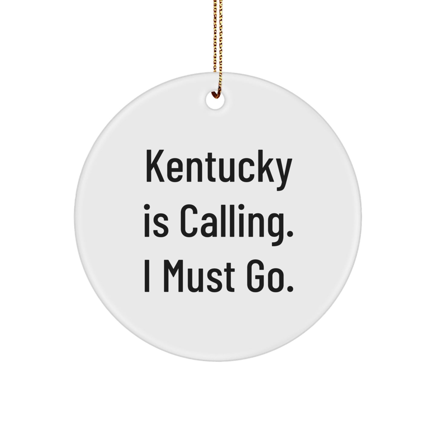 Kentucky Calling Circle Ornament, Funny White Christmas Unique Gift for Friends, Family, or Coworkers from Kentucky - Image 1