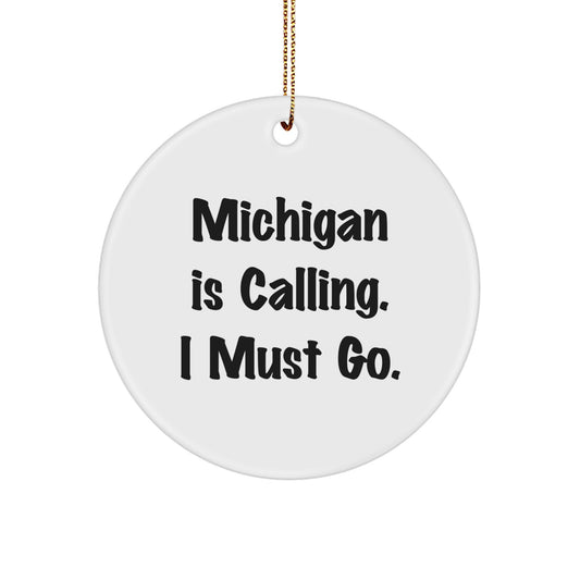 Michigan Circle Ornament, Funny Quote 'Michigan Is Calling. I Must Go.' Gifts from Friends for Family, Christmas Unique Gifts - Image 1