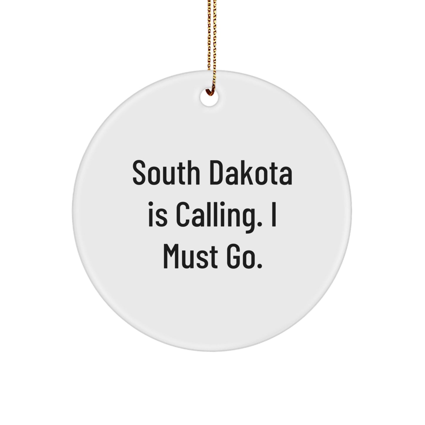 South Dakota Gifts for Men, Women, Friends - 'South Dakota Is Calling. I Must Go.' Circle Ornament, White, Christmas Unique Gifts from Friends - Image 1