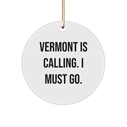 Vermont Charms Gifts from Friends and Family - 'Vermont Is Calling, I Must Go!' Circle Ornament for Christmas - Image 1