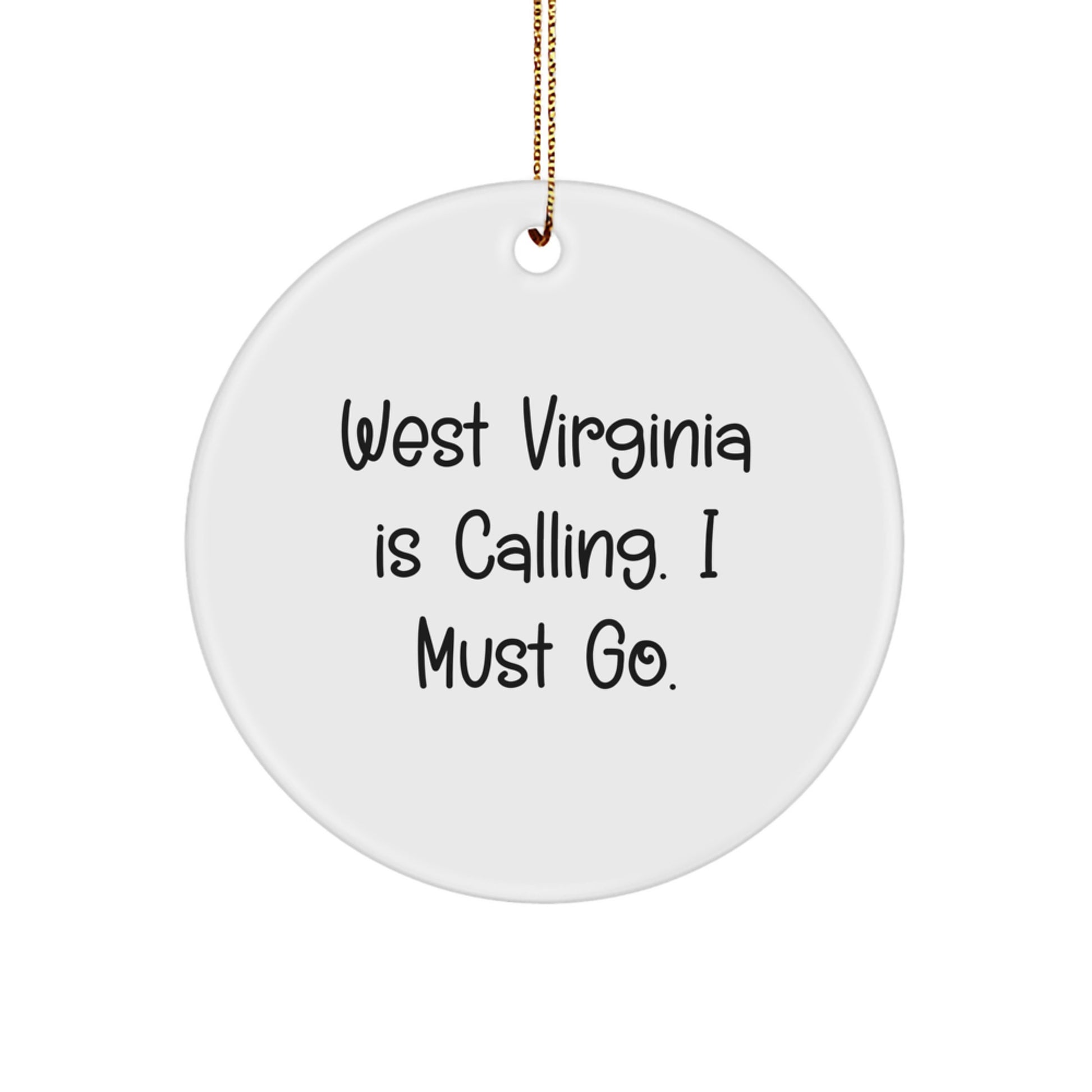 West Virginia Calling Gifts from Friends - Circle Ornament with Funny Quote - Christmas Unique Presents for Women Men Family - Image 1