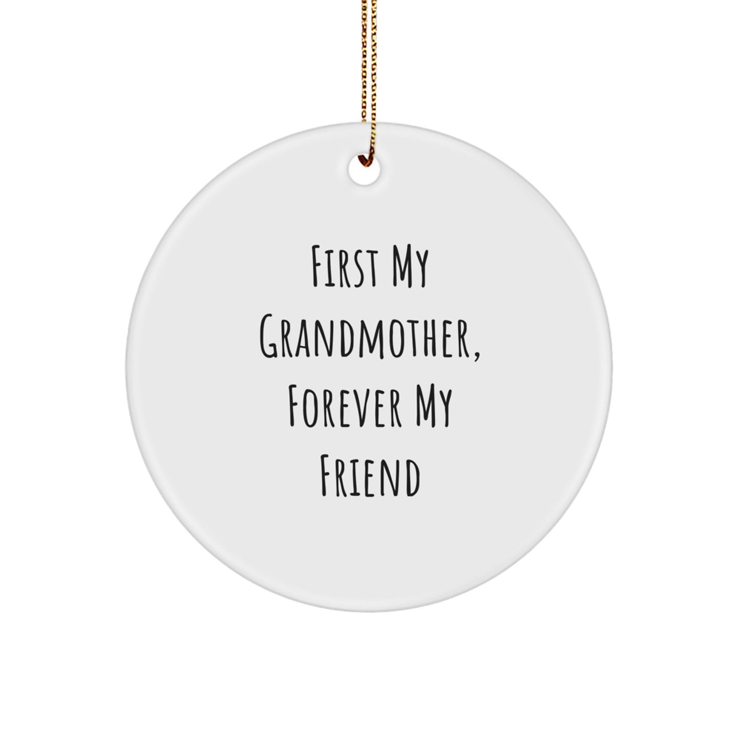 Grandmother's Love Circle Ornament, Funny Quotes 'First My Grandmother, Forever My Friend' Gifts from Men to Family at Christmas - Image 1
