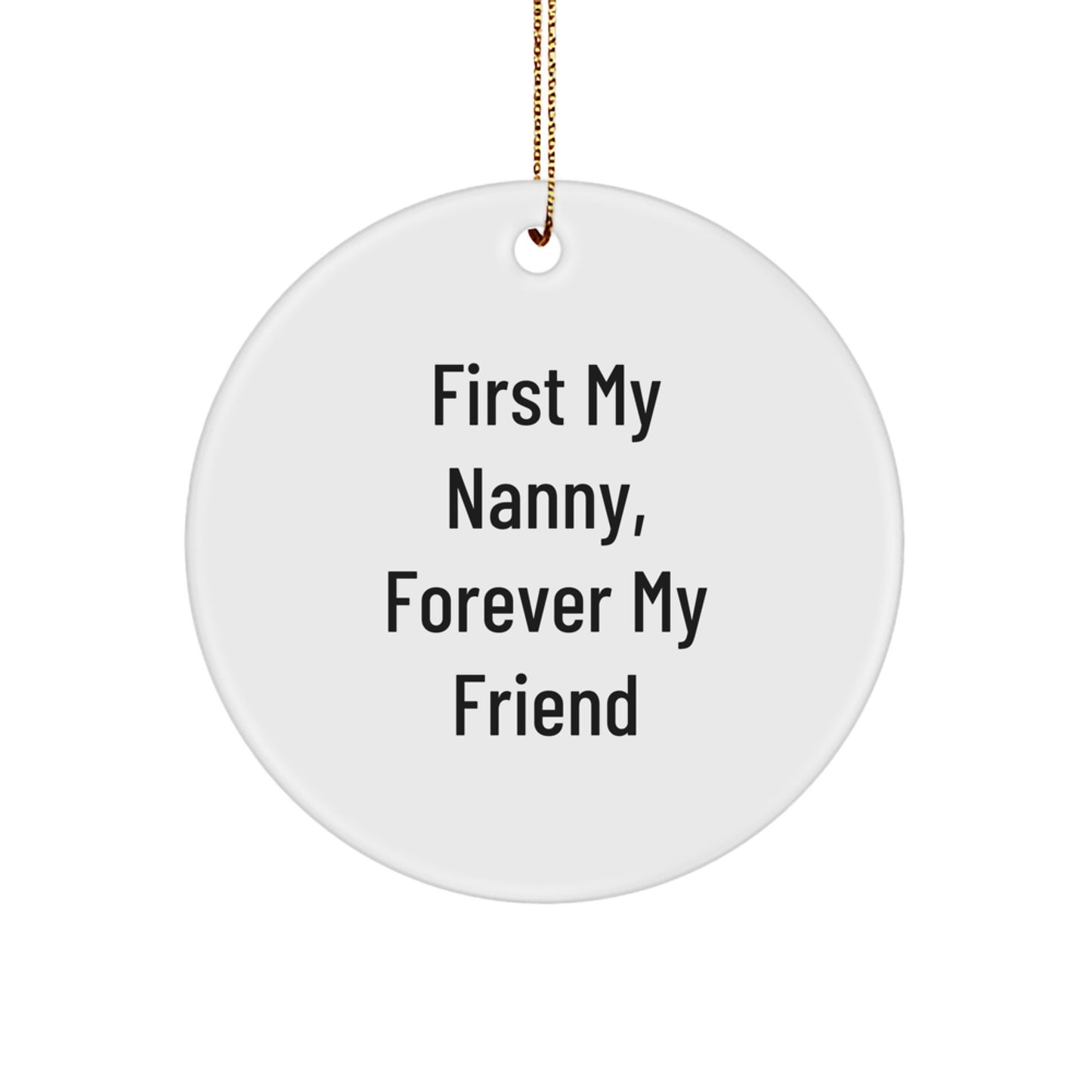 Nanny Gifts from Family, Circle Ornament with 'First My Nanny, Forever My Friend', Christmas Unique Presents for Her - Image 1