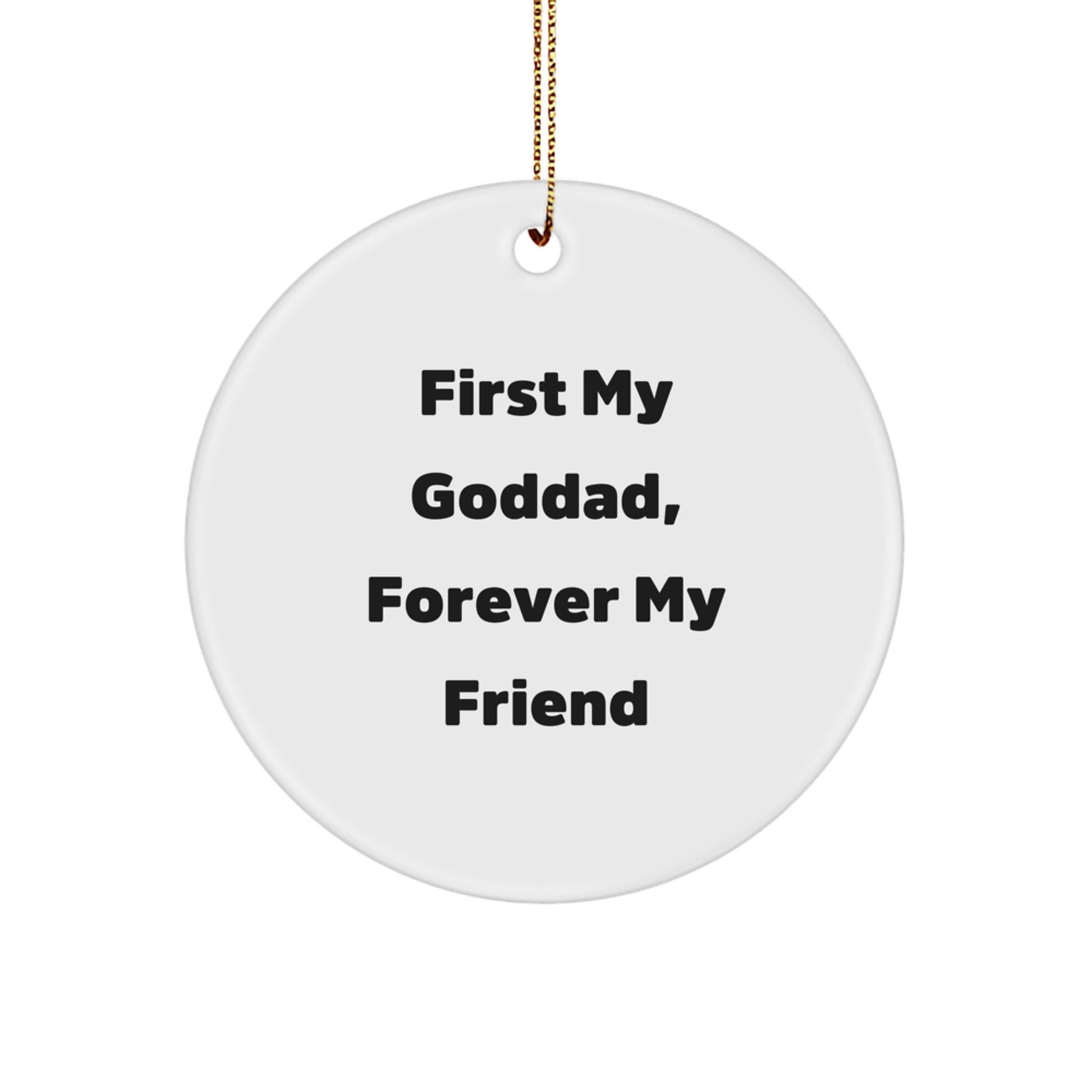 Goddad Gifts from Friends, Circle Ornament with 'First My Goddad, Forever My Friend' Quote, Unique Christmas Unique Gift for Goddad - Image 1
