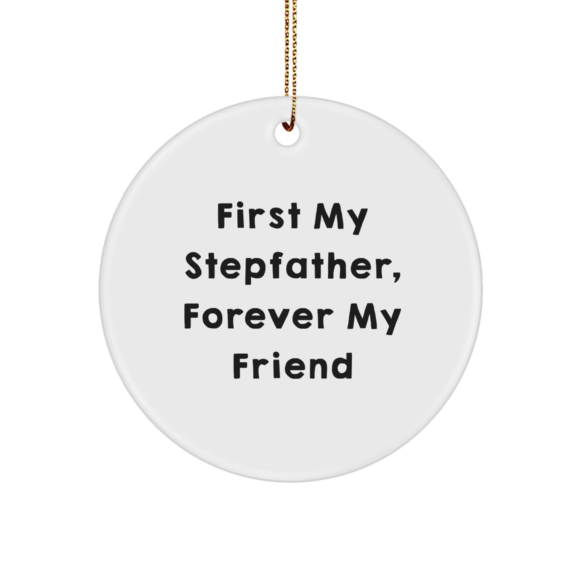 Stepfather Gifts, First My Stepfather, Forever My Friend, Circle Ornament, Christmas Unique Presents from Family - Image 1