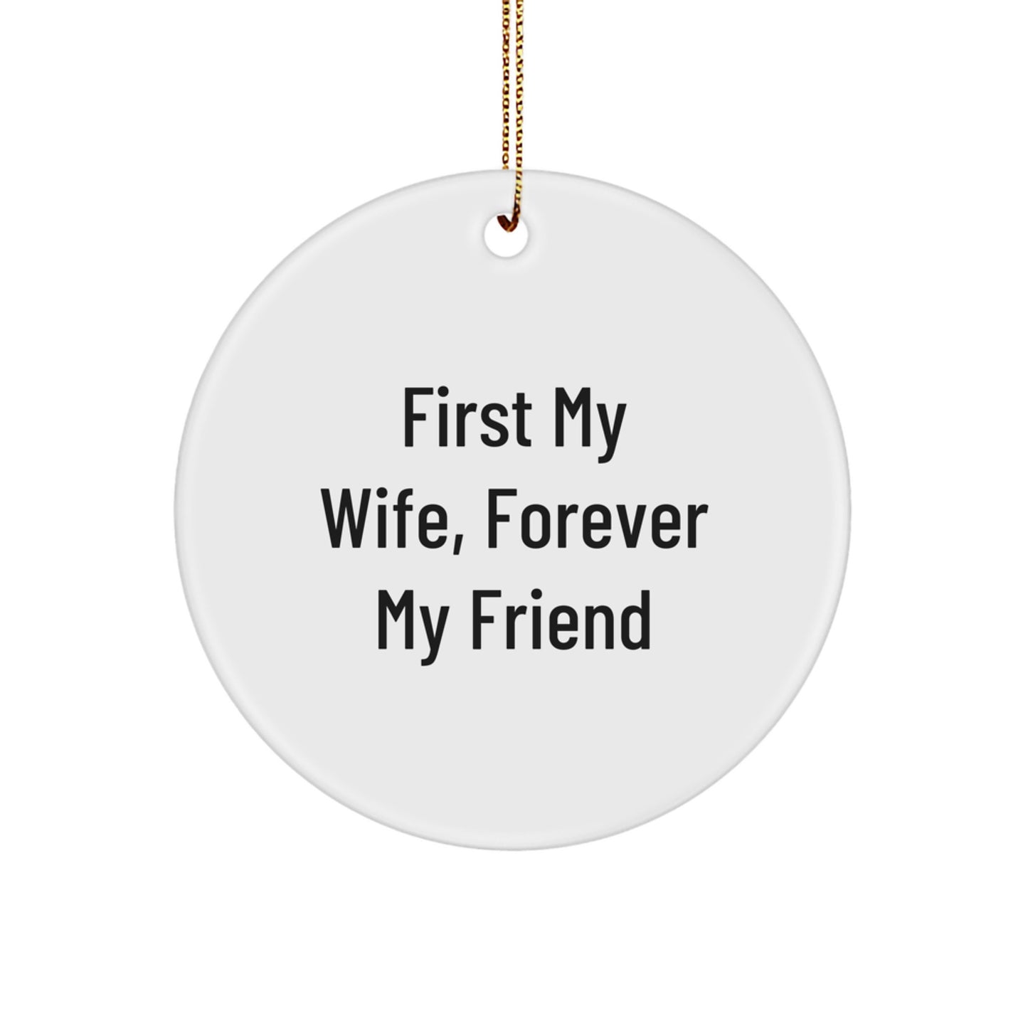 Wife Circle Ornament Gifts from Men - First My Wife, Forever My Friend - Christmas Unique Gifts for Her - Image 1