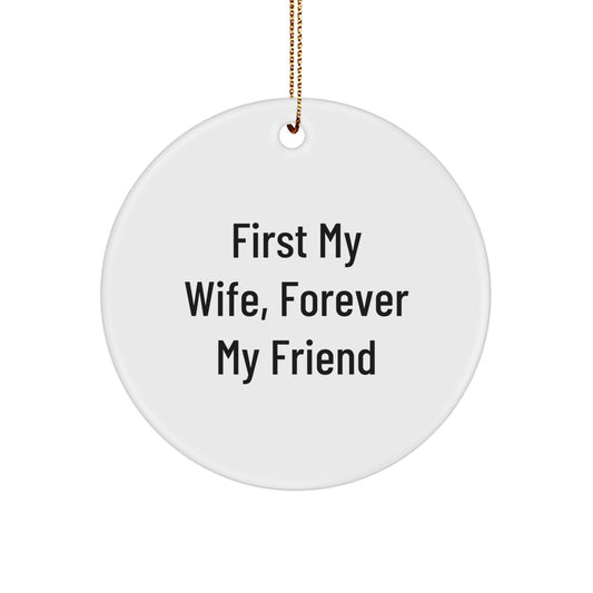Wife Circle Ornament Gifts from Men - First My Wife, Forever My Friend - Christmas Unique Gifts for Her - Image 1