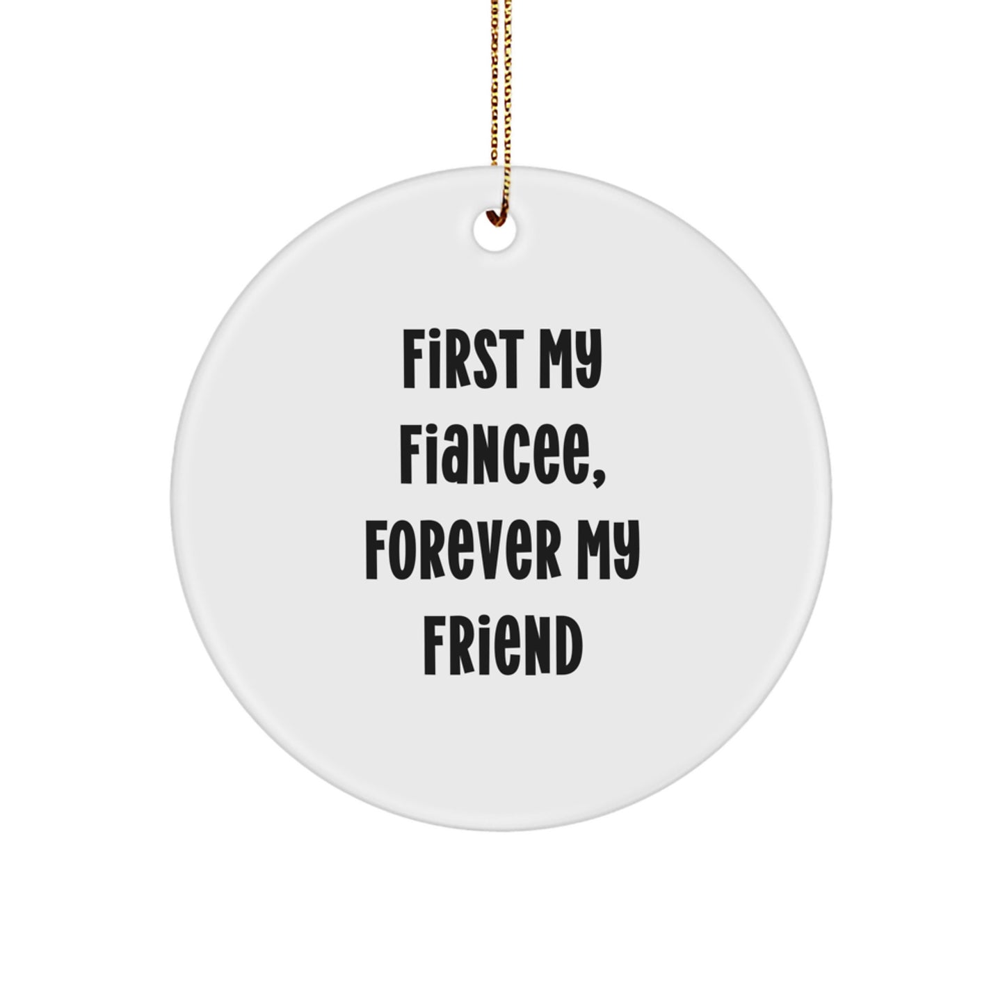 Fiances Forever Circle Ornament, Funny Quote Gifts from Men to Fiances for Christmas - Image 1