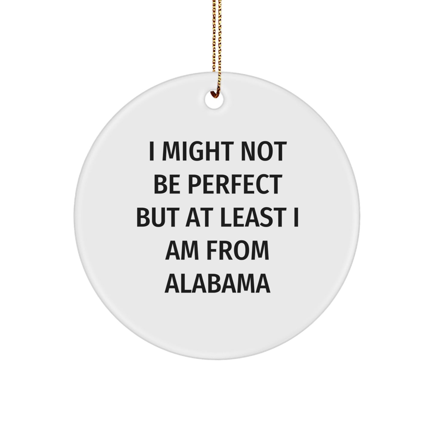 Funny Alabama Circle Ornament Gifts from Friends, 'I Might Not Be Perfect But' for Alabama Lovers, Christmas Unique Gifts - Image 1