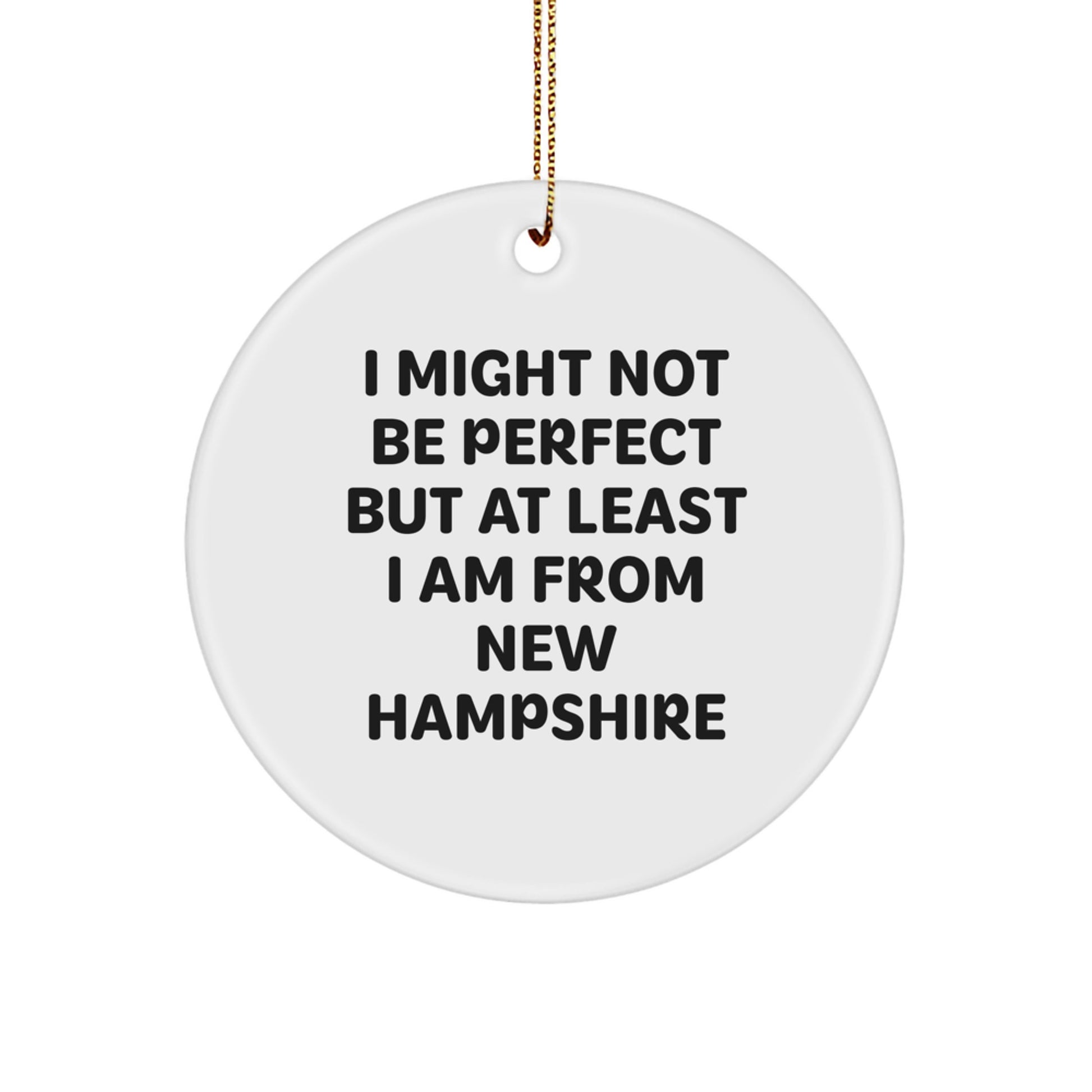 Funny Gifts from New Hampshire Men to Friends, Christmas Unique Circle Ornaments, I Might Not Be Perfect... - Image 1