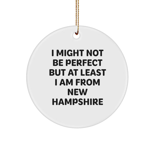 Funny Gifts from New Hampshire Men to Friends, Christmas Unique Circle Ornaments, I Might Not Be Perfect... - Image 1