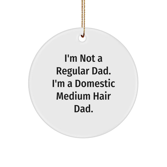 Funny Domestic Medium Hair Dad Gifts for Christmas - Circle Ornament from Men to Friends - Image 1