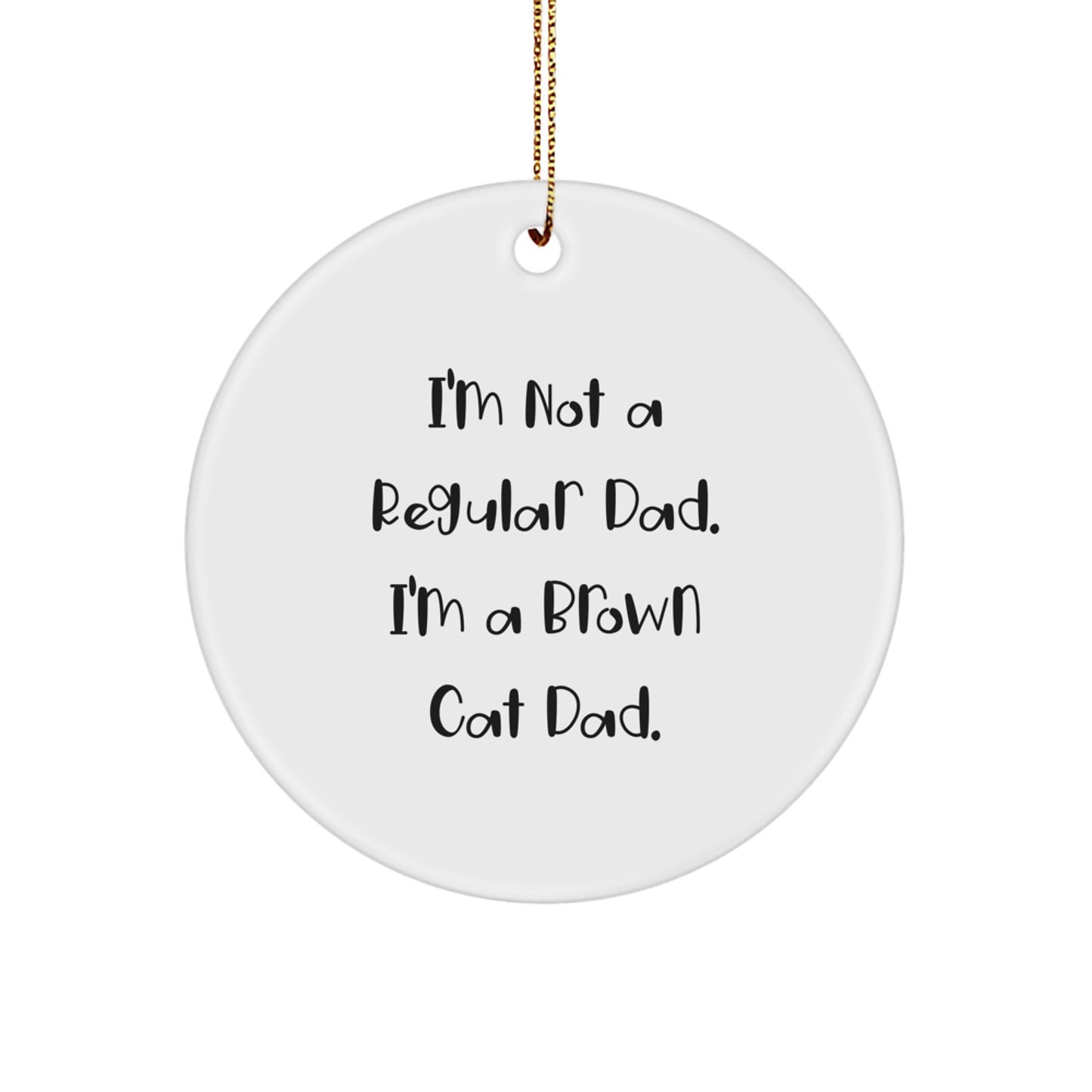 Funny Brown Cat Dad Circle Ornament, Gifts from Men to Family, for Brown Cat Lovers on Christmas - Image 1