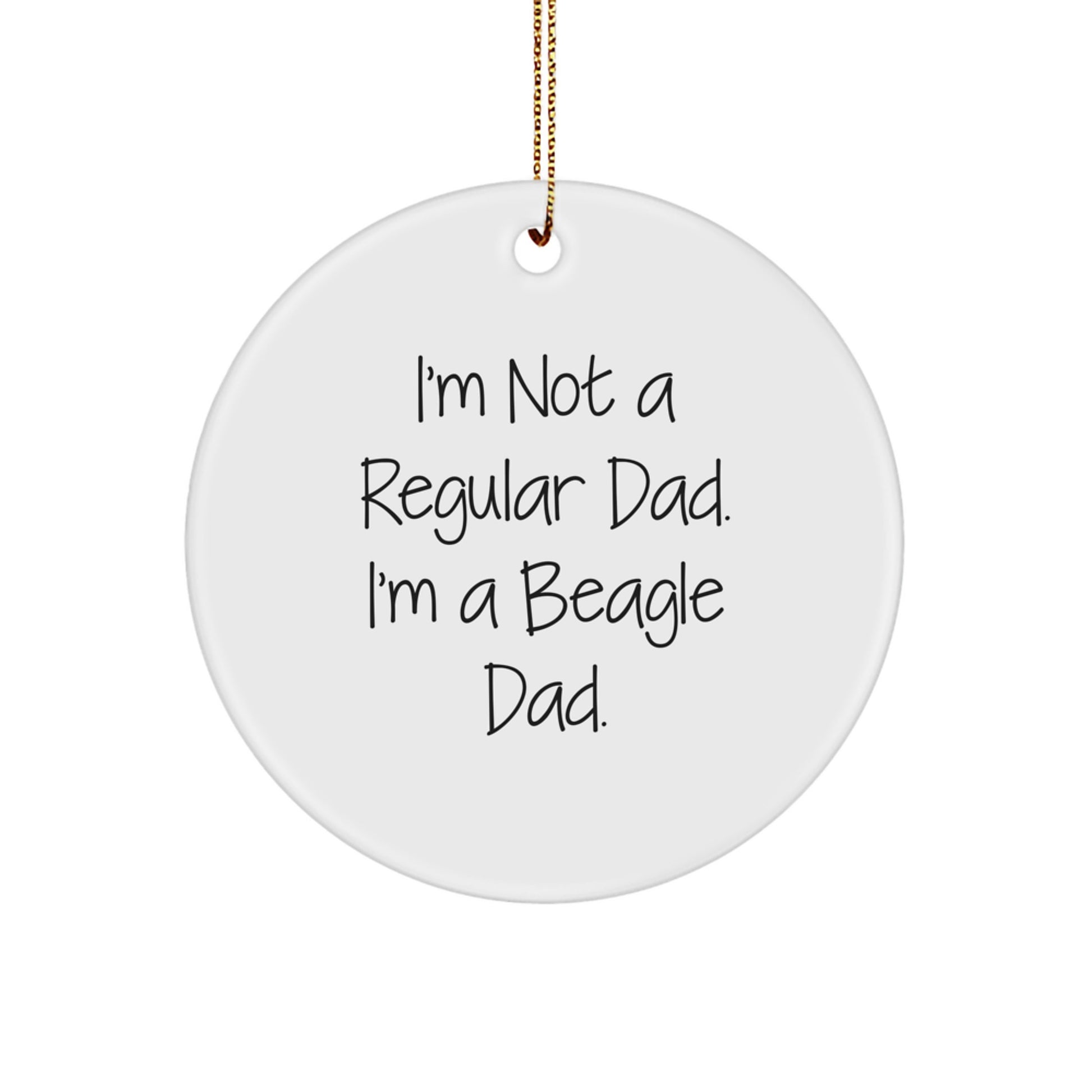 Beagle Dad Gifts for Men - Funny Quote Circle Ornament, Handcrafted from MDF, Vibrant Print, Perfect for Christmas Decor, Gifts from Dad to Beagle Dog Enthusiasts - Image 1