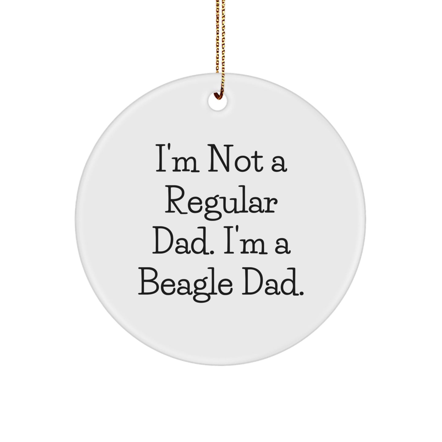 Beagle Dad Circle Ornament, Funny Quote Gifts from Family for Beagle Dog Lovers at Christmas, Durable MDF Circle Shaped Ornament with Sublimation Printing - Image 1