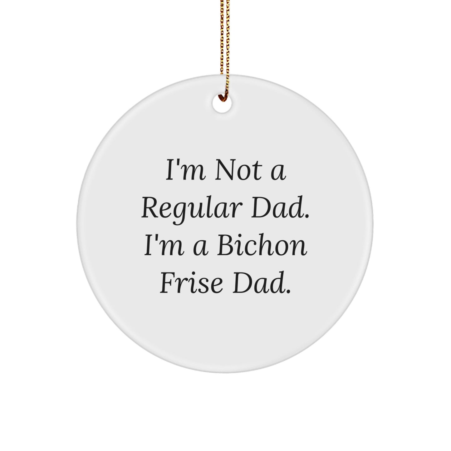 Bichon Frise Dog Gifts, Funny Quote Circle Ornament, Gifts from Men to Friends for Christmas, Unique Bichon Frise Dog Lover Ornament - Image 1