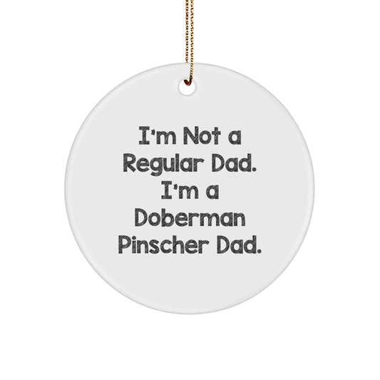 Funny Doberman Pinscher Dad Gifts for Family, Friends, and Coworkers - I'm Not A Regular Dad, I'm A Circle Ornament - Image 1