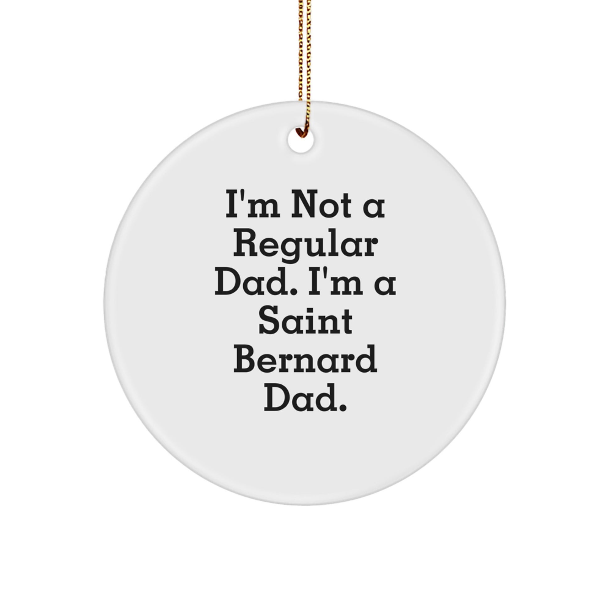Saint Bernard Dad Gifts, Funny Quote Circle Ornament, Christmas Unique Gifts for Men, Women, Friends, Family - Image 1