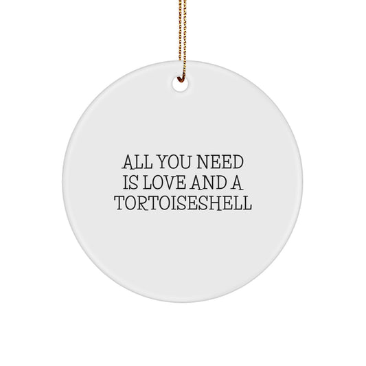Funny Tortoiseshell Cat Gifts from Men to Family, 'All You Need Is Love And A Tortoisell' Circle Ornament for Christmas - Image 1