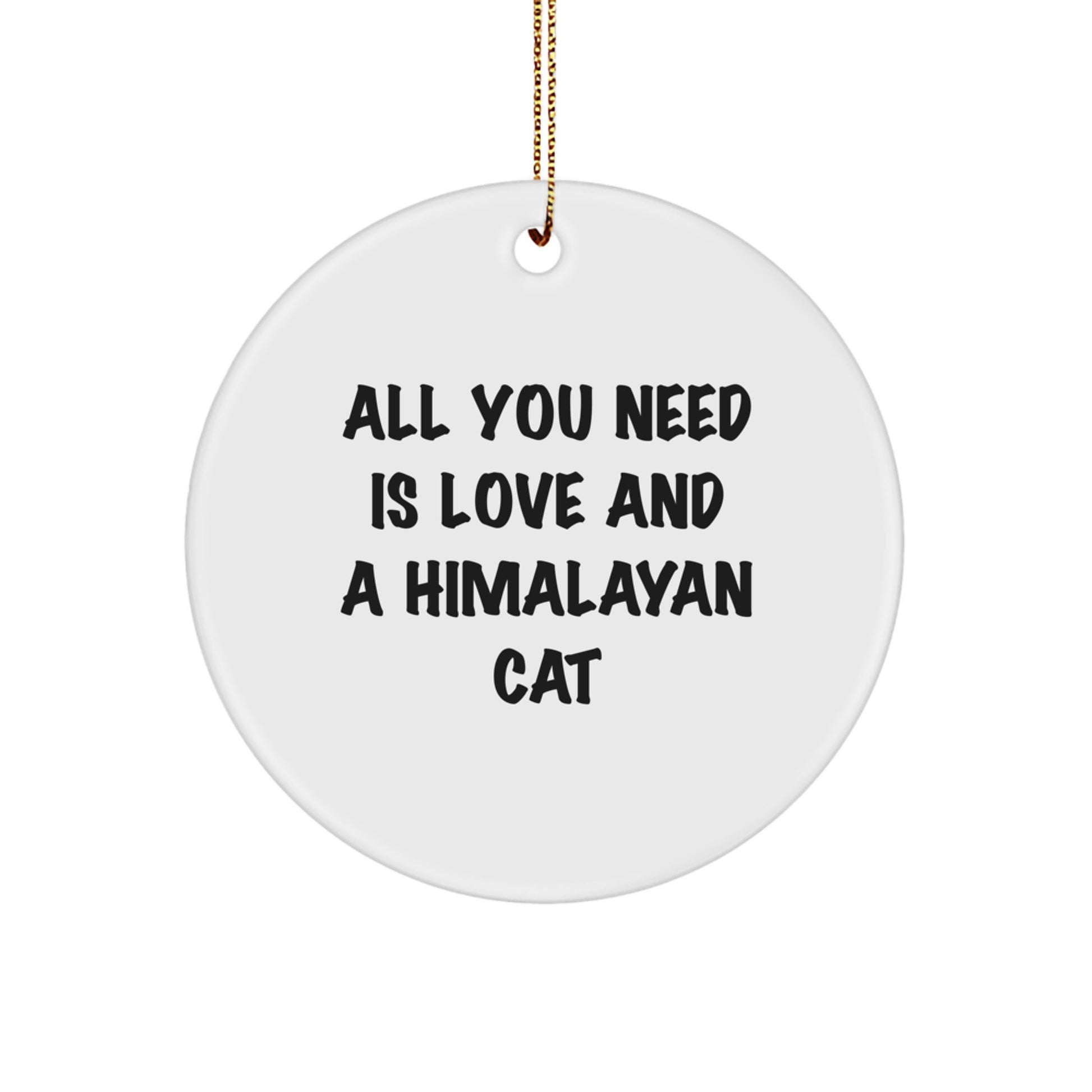 Himalayan Cat Lovers Gifts from Friends - 'All You Need Is Love' Circle Ornament for Christmas - Image 1