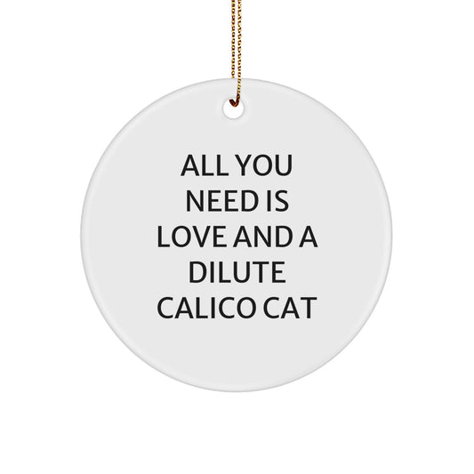 Funny Dilute Calico Cat Gifts for Friends from - Circle Ornament with Inspirational Quote - Christmas Unique Decorations - Image 1