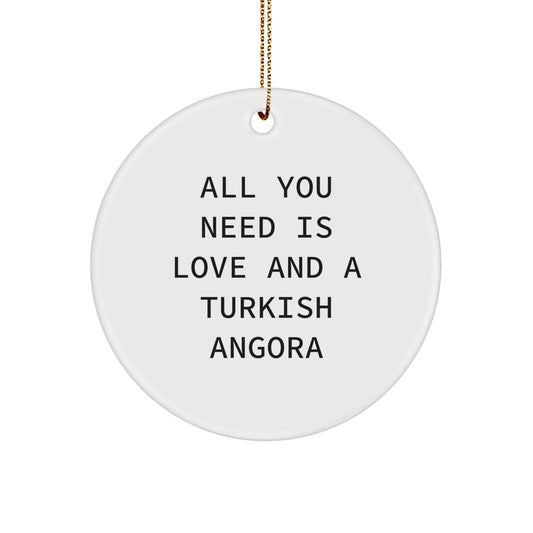 Funny Turkish Angora Cat Gifts from Family for Turkish Angora Cat - Circle Ornament with 'All You Need Is Love And A Turkish Angora' Quote - Christmas Unique - Image 1