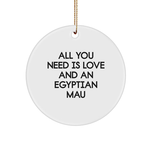Funny Egyptian Mau Cat Christmas Circle Ornament Gifts from Friends and Family - All You Need Is Love - Image 1