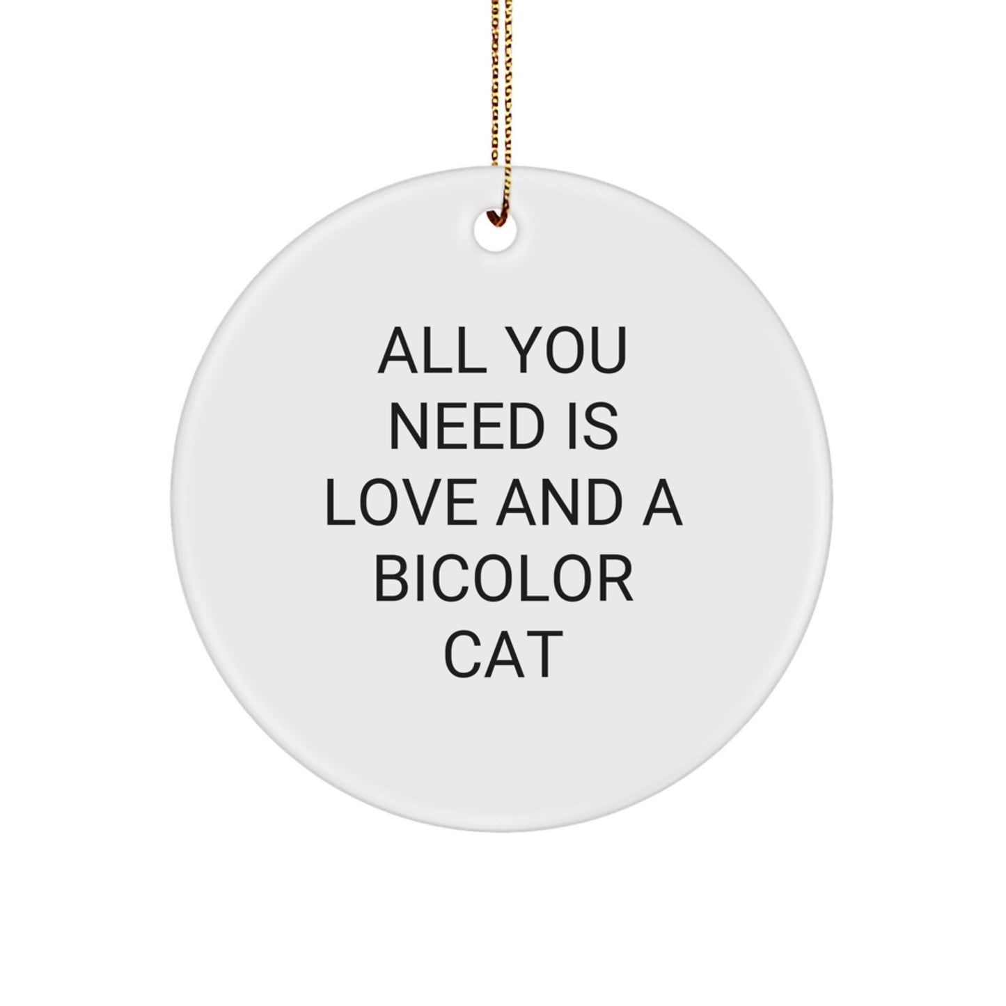 Bicolor Cat Gifts for Men and Women, Funny Quote All You Need Is Love Circle Ornament Christmas Unique Presents - Image 1
