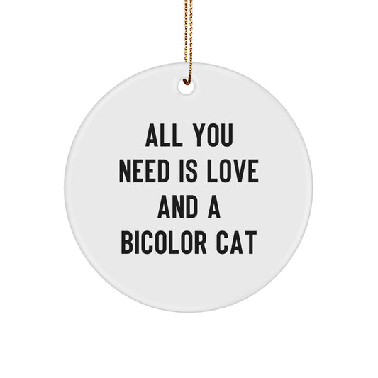 Funny Bicolor Cat Gifts for Men and Women, Circle Ornament, Christmas Unique Gifts from Friends and Family, 'All You Need Is Love And A Bicolor Cat' Quote - Image 1