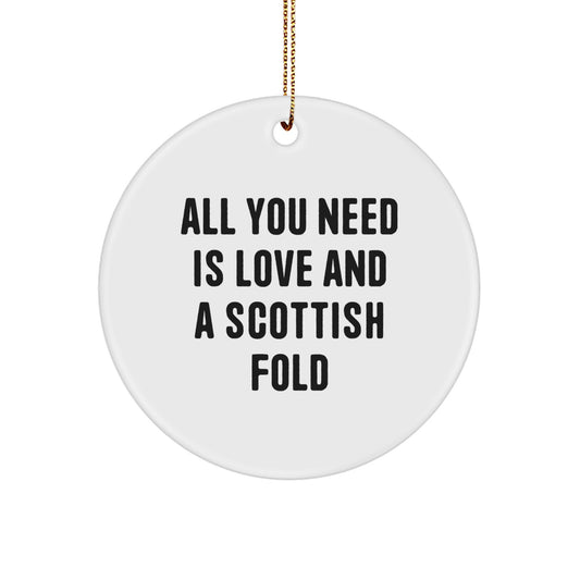 Scottish Fold Cat Lover Gifts for Christmas, Circle Ornament with Funny Quote, 'All You Need Is Love And A Scottish Fold' - Unique Gift Ideas for Scottish Fold Cat Enthusiasts - Image 1