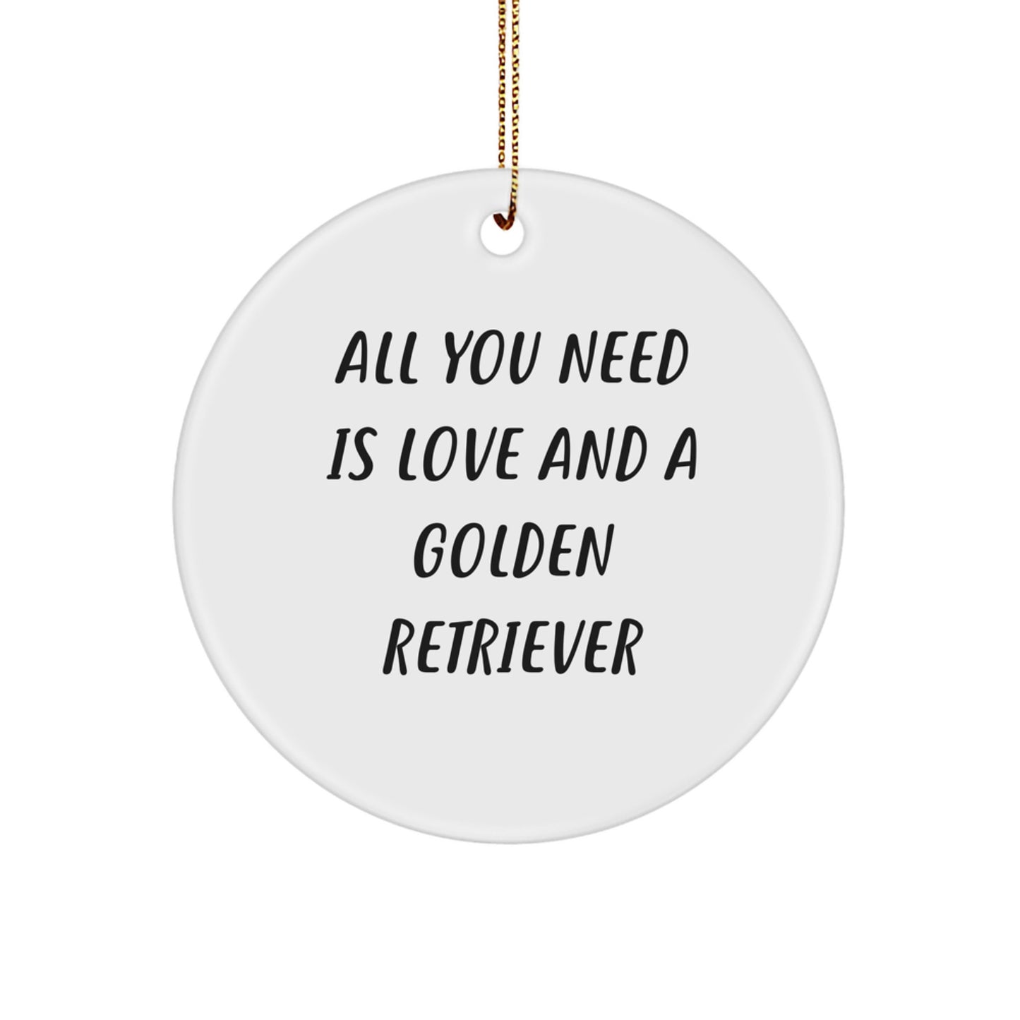 Golden Retriever Dog Lover Gifts from Friends for Christmas - 'All You Need Is Love' Circle Ornament - Image 1