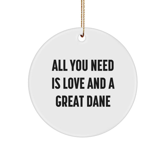 Great Dane Dog Gifts for Men - Funny Christmas Circle Ornament, All You Need Is Love And A Great Dane, Unique Great Dane Dog Lover Home Decor - Image 1