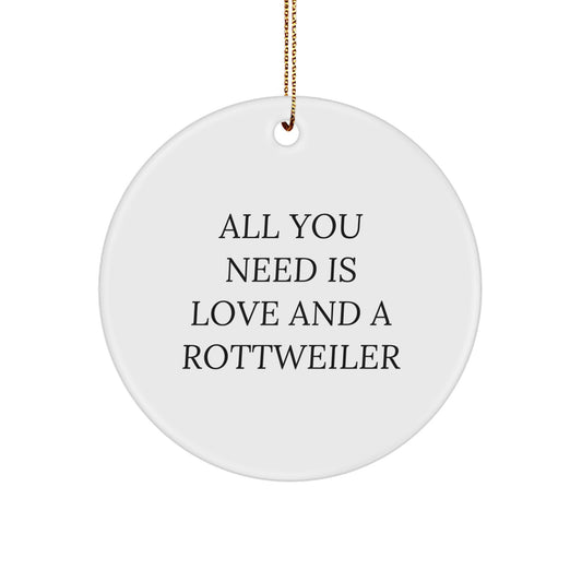 Rottweiler Dog Lovers Christmas Circle Ornament Gifts from Family, Friends, or Coworkers - 'All You Need Is Love And A Rottweiler' Quote, Inspirational for Men and Women - Image 1