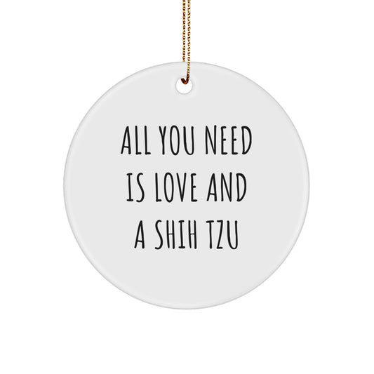 Funny Shih Tzu Dog Circle Ornament Gifts from Friends and Family for Christmas Unique Decorations with All You Need Is Love And A Shih Tzu Quote - Image 1
