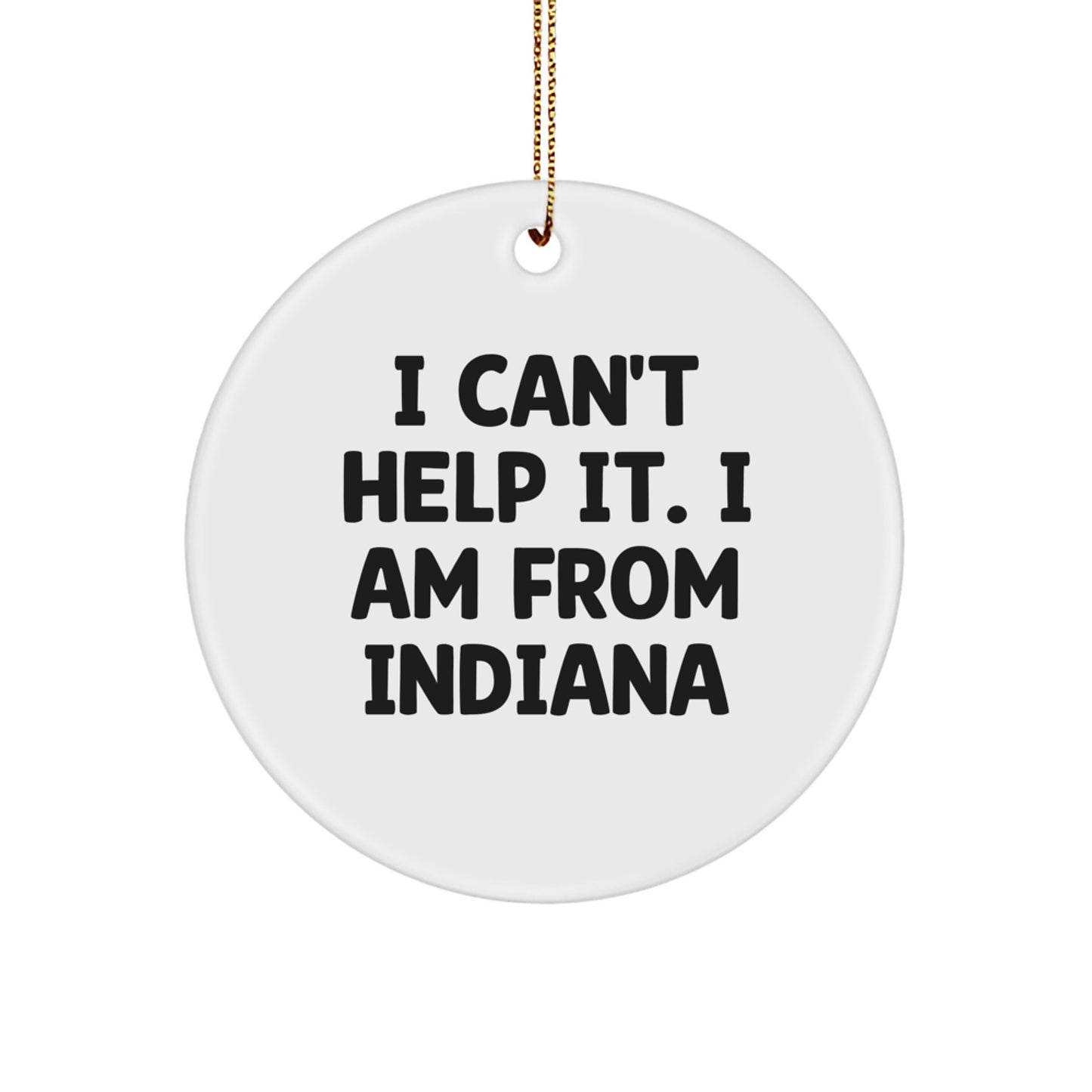 Funny Indiana Circle Ornament Gifts for Men from I Can't Help It - Image 1
