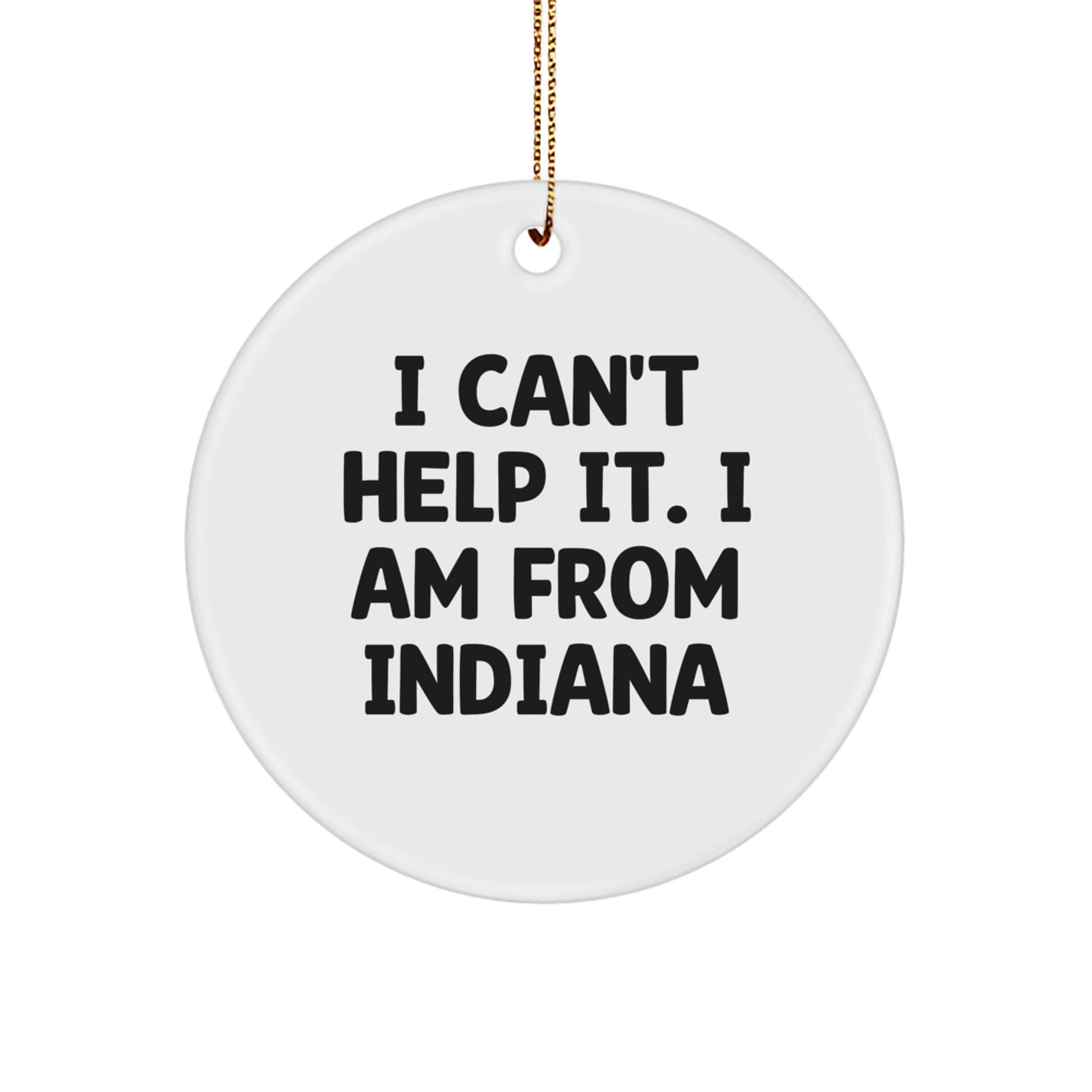 Funny Indiana Circle Ornament Gifts for Men from I Can't Help It - Image 1