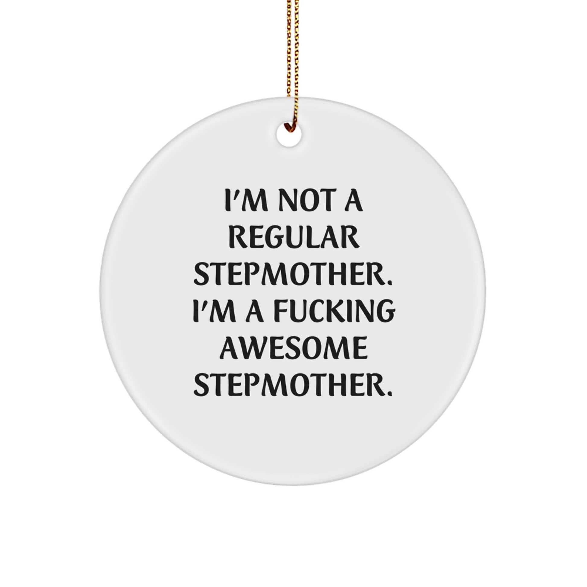 Funny Stepmother Gifts from Family, Christmas Unique Circle Ornament for Awesome Stepmother I'm Not A Regular Stepmother, Gifts for Stepmother - Image 1