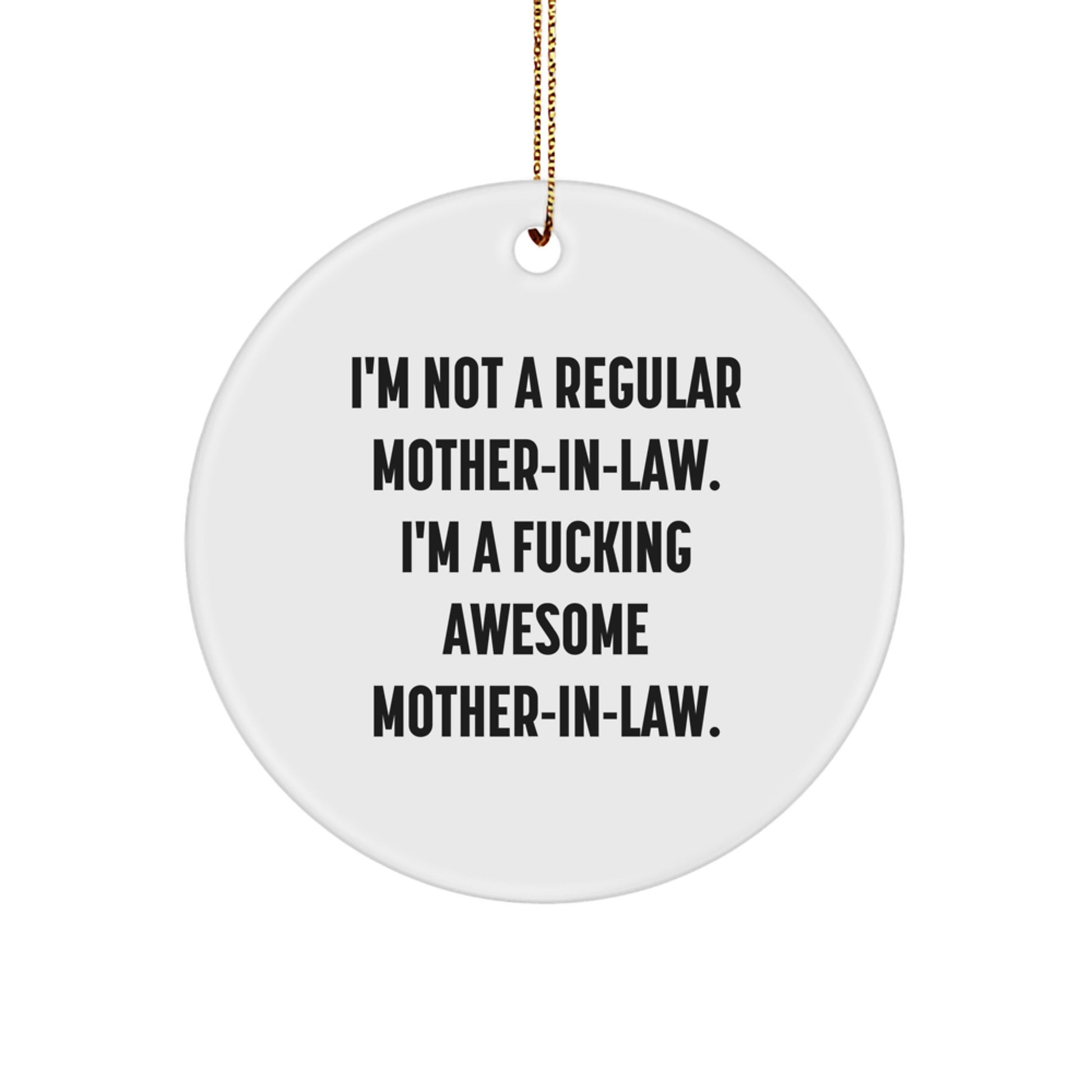 Funny Mom-in-law Gifts Circle Ornament I'm Not A Regular Mom-in-law. I'm A F--king Awesome Mom-in-law. Gifts from Friends to Mom-in-law for Christmas - Image 1